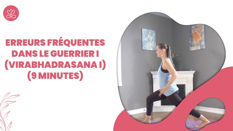 5+1 erreurs fréquentes dans le guerrier I (virabhadrasana I) (9 minutes)